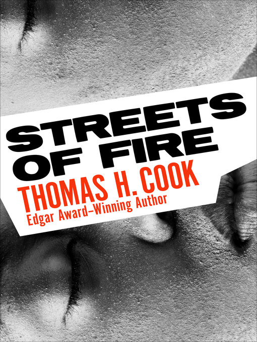 Title details for Streets of Fire by Thomas H. Cook - Available